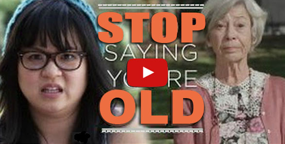 Funny video of people all ages saying they are too old