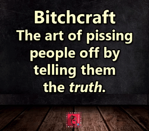The art of making people angry by telling them the truth.