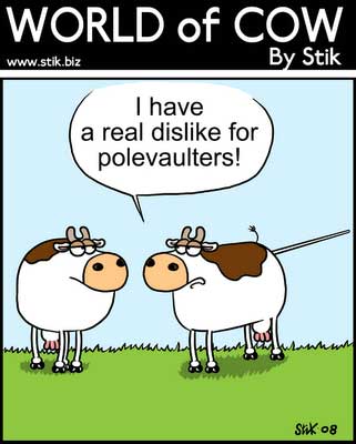 Two cows talking one has pole vault up his butt... he says he really hates pole vaulters