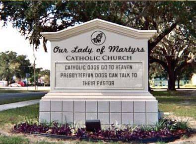 Catholic Sign: Catholic Dogs go to heaven, Presbyterian dogs can talk to their pastor