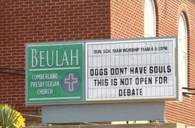 Presbyterian Sign: Dogs don't have souls. This is not open for debate!