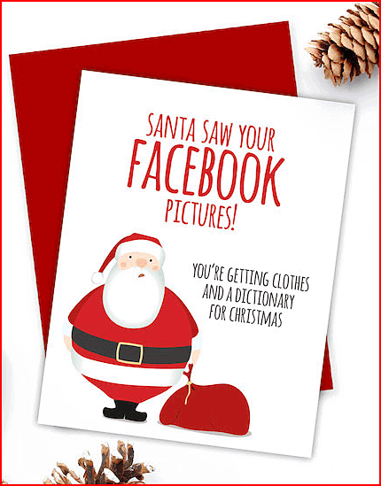 Santa saw your Facebook photos, a funny Chrismas card.