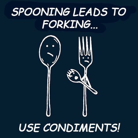 Soiibubg keads to forking, use condiments, a for and a spoon.