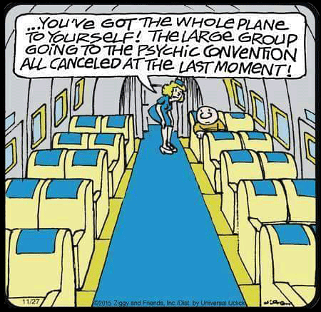 the plane is empty. Lucky you. You're the only one on it. Everyone else was attending a Psychic Convention