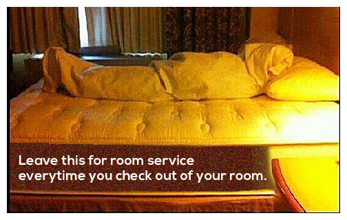 A prank, scrunch up sheets to look like it's a dead body lying on the bed. Leave it for room service maids.