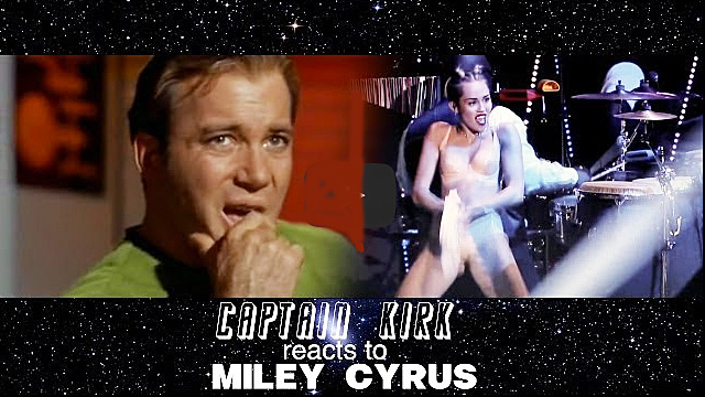 Captain Kirk encountering Miley Cirus