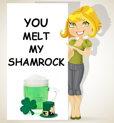 A beautiful woman with green eyes holding a sign that says - YOU Melt My Shamrock