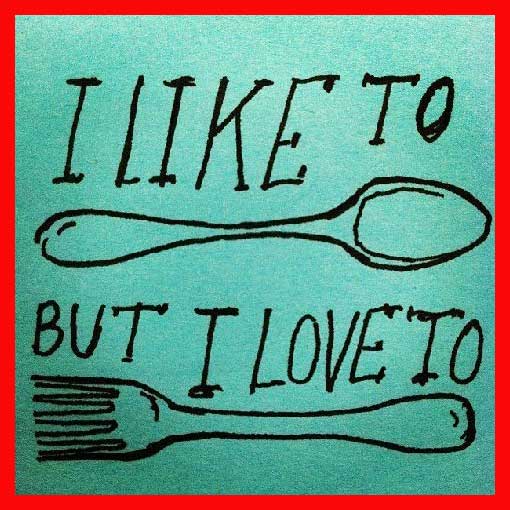 Drawing shows a spoon and a fork that says "I like to spoon, but I Love to fork"