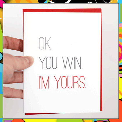 a cute valentine's card that says, you win, I am yours.